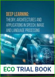 Deep Learning Theory, Architectures and Applications in Speech, Image and Language Processing