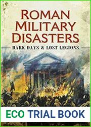 Roman Military Disasters Dark Days & Lost Legions