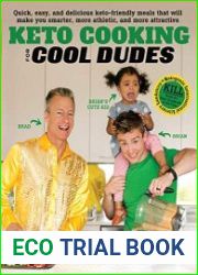 Keto Cooking for Cool Dudes Quick, Easy, and Delicious Keto-Friendly Meals That Will Make You Smarter, More Athletic, and More Attractive