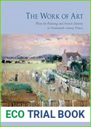 The Work of Art Plein Air Painting and Artistic Identity in Nineteenth-century France