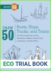 Draw 50 Boats, Ships, Trucks, and Trains The Step-by-Step Way to Draw Submarines, Sailboats, Dump Trucks, Locomotives, and Much More...