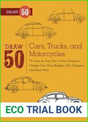 Draw 50 Cars, Trucks, and Motorcycles The Step-by-Step Way to Draw Dragsters, Vintage Cars, Dune Buggies, Mini Coopers Choppers, and Many More...