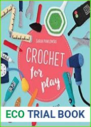 Crochet for Play 80 Toys for Make-Believe