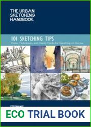 The Urban Sketching Handbook 101 Sketching Tips Tricks, Techniques, and Handy Hacks for Sketching on the Go