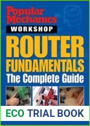 Popular Mechanics Workshop Router Fundamentals The Complete Guide