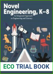 Novel Engineering, K-8 An Integrated Approach to Engineering and Literacy