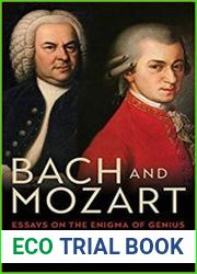 Bach and Mozart Essays on the Enigma of Genius (Eastman Studies in Music)