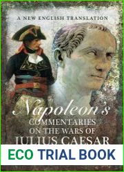 Napoleon’s Commentaries On The Wars Of Julius Caesar A New English Translation