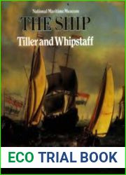 Tiller and Whipstaff The Development of the Sailing Ship, 1400-1700