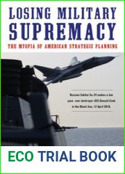 Losing Military Supremacy The Myopia of American Strategic Planning