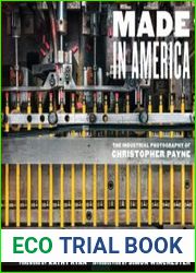 Made in America The Industrial Photography of Christopher Payne