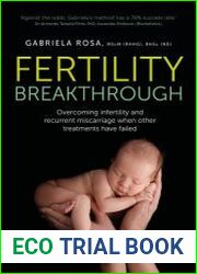 Fertility Breakthrough Overcoming infertility and recurrent miscarriage when other treatments have failed