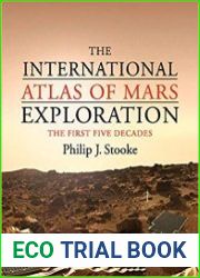 The International Atlas of Mars Exploration Volume 1, 1953 to 2003 The First Five Decades