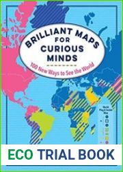Brilliant Maps for Curious Minds 100 New Ways to See the World