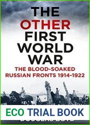 The Other First World War The Blood-Soaked Russian Fronts 1914-1922