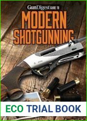 Gun Digest Guide to Modern Shotgunning