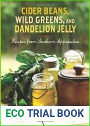 Cider Beans, Wild Greens, and Dandelion Jelly Recipes from Southern Appalachia