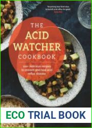 The Acid Watcher Cookbook 100+ Delicious Recipes to Prevent and Heal Acid Reflux Disease, UK Edition