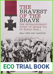 The Bravest of the Brave The Extraordinary Story of Indian VCs of World War I