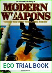 The Illustrated directory of modern weapons warplanes, tanks, missiles, warships, artillery, small arms