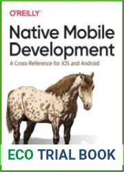 Native Mobile Development A Cross-Reference for iOS and Android, 1st Edition