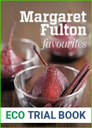 Margaret Fulton Favourites The Much-Loved, Essential Recipes from a Lifetime of Cooking