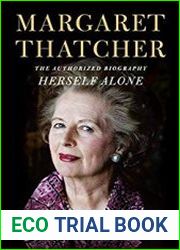 Margaret Thatcher Herself Alone The Authorized Biography