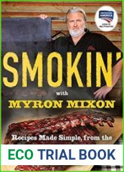 Smokin| with Myron Mixon Recipes Made Simple, from the Winningest Man in Barbecue A Cookbook