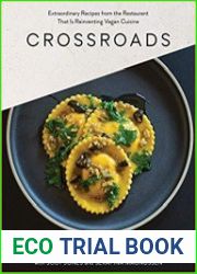 Crossroads Extraordinary Recipes from the Restaurant That Is Reinventing Vegan Cuisine