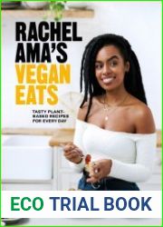 Rachel Ama’s Vegan Eats Tasty Plant-Based Recipes for Every Day
