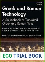 Greek and Roman Technology A Sourcebook of Translated Greek and Roman Texts, 2nd Edition