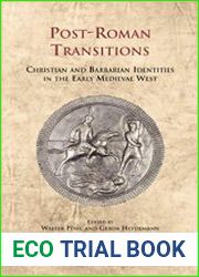 Post-Roman Transitions Christian and Barbarian Identities in the Early Medieval West