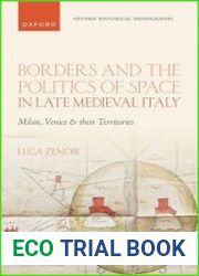 Borders and the Politics of Space in Late Medieval Italy Milan, Venice, and their Territories