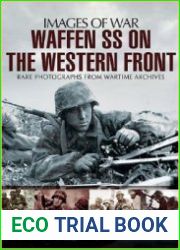 Images of War - Waffen SS on the Western Front Rare Photographs from Wartime Archives