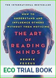 The Art of Reading Minds How to Understand and Influence Others Without Them Noticing