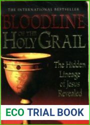 Bloodline of the Holy Grail The Hidden Lineage of Jesus Revealed