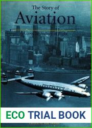The Story of Aviation A Concise History of Flight