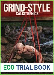 Grind Style Calisthenics A Holistic Program For Building Muscle and Strength With Calisthenics