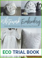 Whitework Embroidery Learn the Stitches plus 30 Step-by-Step Projects