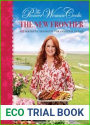 The Pioneer Woman Cooks The New Frontier 112 Fantastic Favorites for Everyday Eating