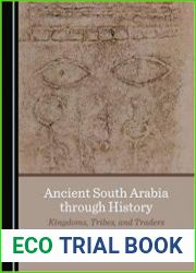 Ancient South Arabia through History Kingdoms, Tribes, and Traders