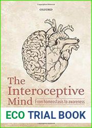 The Interoceptive Mind From Homeostasis to Awareness