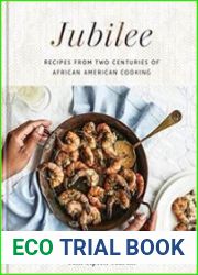 Jubilee Recipes from Two Centuries of African American Cooking A Cookbook