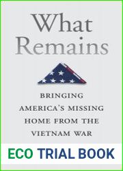 What Remains Bringing America’s Missing Home from the Vietnam War