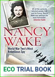Nancy Wake World War Two’s Most Rebellious Spy