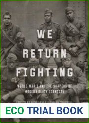 We Return Fighting World War I and the Shaping of Modern Black Identity
