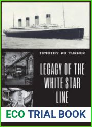 Legacy of the White Star Line Titanic, Olympic, Britannic and other White Star Line Ships