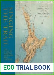 Singing the Trail The story of New Zealand Mapping