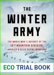 The Winter Army The World War II Odyssey of the 10th Mountain Division, America|s Elite Alpine Warriors