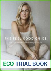 The Feel Good Guide Easy Steps Towards a Happier, More Fulfilled You
